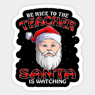 Be Nice To The Teacher Santa is Watching Sticker